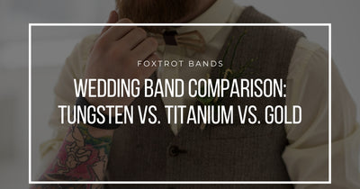 Wedding Band Comparison: Tungsten vs. Titanium vs. Gold